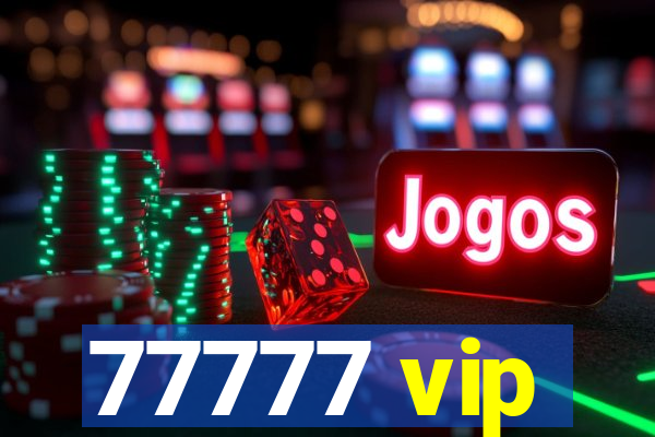 77777 vip